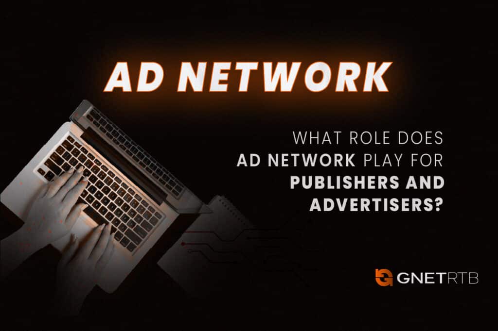 What role does Ad Network play for publishers and advertisers?