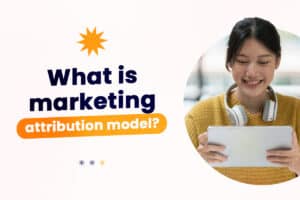 What are Marketing Attribution Models?