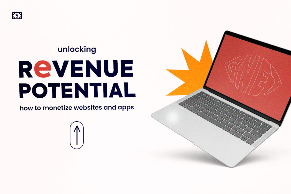 Unlocking Revenue Potential: How to Monetize Websites and Apps