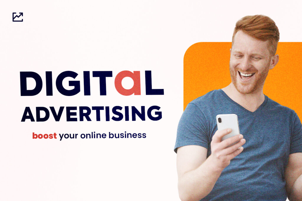 The Power of Digital Advertising to Boost Your Online Business