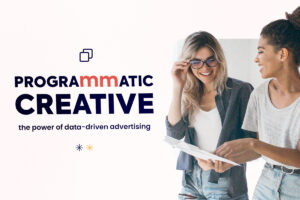 Programmatic Creative: The Power of Data-Driven Advertising